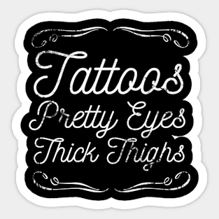 Tattoos Pretty Eyes Thick Thighs Sticker